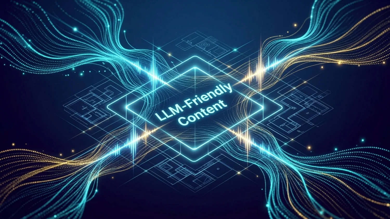Glowing digital structure reading LLM-Friendly Content over technical blueprints and flowing data waves.